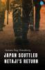 Japan Scuttled Netaji's Return