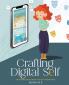 Crafting Digital Self- Navigating Online Identity and Self-presentation