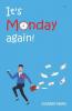 It'S Monday Again!