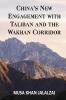 China's New Engagement with Taliban and the Wakhan Corridor