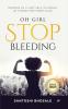 Oh Girl Stop Bleeding