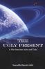 THE UGLY PRESENT