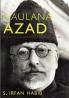 MAULANA AZAD: A Life