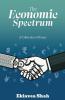 The Economics Spectrum  A Collection  of Essays