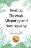 Healing Through Allopathy and Naturopathy
