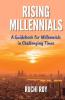 Rising Millennials: A guidebook for Millennials in Challenging Times