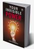 Your Invisible Power