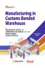 Manufacturing in Customs Bonded Warehouse
