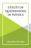 Utility of Quaternions in Physics