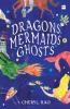 DRAGONS MERMAIDS & GHOSTS