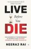 Live Before You Die: How Awareness of the Impermanence of Life helps to live an Intense Meaningful and more Fulfilling Life (Personal Development Mastery)