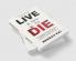 Live Before You Die: How Awareness of the Impermanence of Life helps to live an Intense Meaningful and more Fulfilling Life (Personal Development Mastery)
