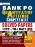 Bank PO Quantitative Aptititude Chapterwise Solved Papers 1999- Till Date (9300+ Objective Questions with Explanations)