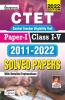 CTET Paper-1 Class 1 to 5 - 2011- 2022 Solved Papers