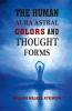The Human Aura: Astral Colors and Thought Forms