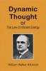 Dynamic Thought; Or The Law of Vibrant Energy