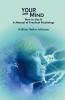 Your Mind and How to Use It: A Manual of Practical Psychology