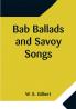 Bab Ballads and Savoy Songs