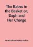 The Babes in the Basket or Daph and Her Charge