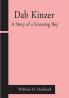 Dab Kinzer A Story of a Growing Boy