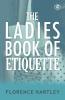 The Ladies Book of Etiquette and Manual of Politeness