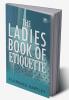 The Ladies Book of Etiquette and Manual of Politeness