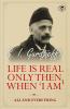 Life is Real Only Then, When 'I Am': All and Everything