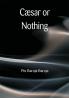 Cæsar or Nothing