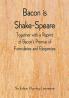 Bacon is Shake-Speare; Together with a Reprint of Bacon's Promus of Formularies and Elegancies