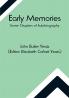 Early memories; some chapters of autobiography