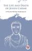 The Life And Death Of Julius Caesar