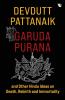 Garuda Purana And Other Hindu Ideas Of Death Rebirth And Immortality