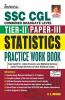 SSC CGL Tier-II Paper-III Statistics Practice Work Book