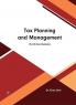 Tax Planning and Management (For M.Com Students)