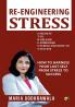 Re Engineering Stress: How To Harness Your Lost Self From Stress To Success