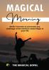 Magical Morning: 90:90:1 Formula to overcome any challenge of the world & create Magic in your life