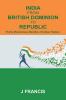 India From British Dominion To Republic