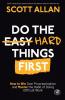 Do the Hard Things First: How to Win Over Procrastination and Master the Habit of Doing Difficult Work