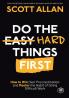 Do the Hard Things First: How to Win Over Procrastination and Master the Habit of Doing Difficult Work