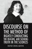 Discourse on the Method of Rightly Conducting the Reason And Seeking Truth in the Sciences