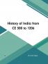 History of India from CE 300 to 1206