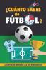 ¿Cuánto Sabes De Fútbol?: ¿Aceptas El Reto De Las 140 Preguntas De Fútbol? Un Libro De Fútbol Para Mayores Y Pequeños. Cuestionario De Fútbol. Regalo Original (Spanish Edition)