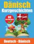 60 Kurzgeschichten Auf Dänisch | Dänisch Und Deutsch Nebeneinander | Für Kinder Geeignet: Lernen Sie Die Dänische Sprache Durch Kurzgeschichten | Zweisprachige ... Zum Dänischlernen 2) (German Edition)