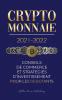 Crypto-monnaie 2021-2022: Conseils du Commerce et Stratégies d'Investissement pour les Débutants (Bitcoin Ethereum Ripple Doge Cardano Shiba ... Futures et plus) (L'Universite Crypto Expert)