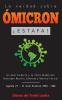 La Verdad Sobre Ómicron: ¡Estafa! ¿La Gran Farmacia Y La Élite Globalista Destruyen Nuestra Libertad Y Nuestro Futuro? Agenda 21 - El Gran Reseteo ... Anónimos De La Libertad) (Spanish Edition)