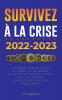 Survivez À La Crise !: 2022-2023 Investir: Des Stratégies Rentables Et À L'Abri De L'Inflation Pour Les Débutants Afin D'Investir Dans Les ... Encore, Et De Les Négocier (French Edition)
