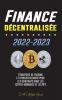 Finance Décentralisée 2022-2023: Stratégies De Trading Et D'Investissement Pour Les Débutants Dans Les Crypto-Monnaies Et Les Nft (French Edition)