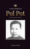 A Breve História De Pol Pot: A Ascensão E O Reino Do Khmer Vermelho, A Revolução, Os Campos De Matança Do Camboja, O Tribunal E O Colapso Do Regime ... Memórias Simplificado) (Portuguese Edition)