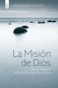 La Misión De Dios: Descubriendo El Gran Mensaje De La Biblia (Spanish Edition)