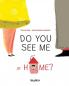 Do You See Me at Home?: 1